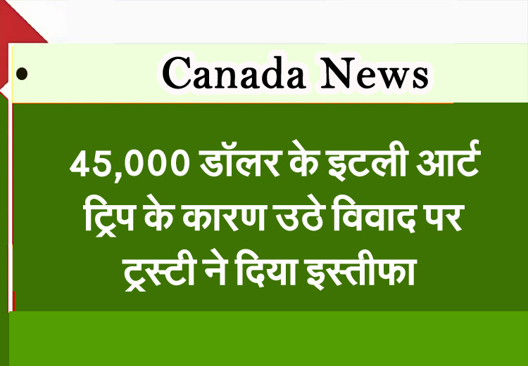 Ontario News: Trustee resigns over controversy surrounding $45,000 Italy art trip